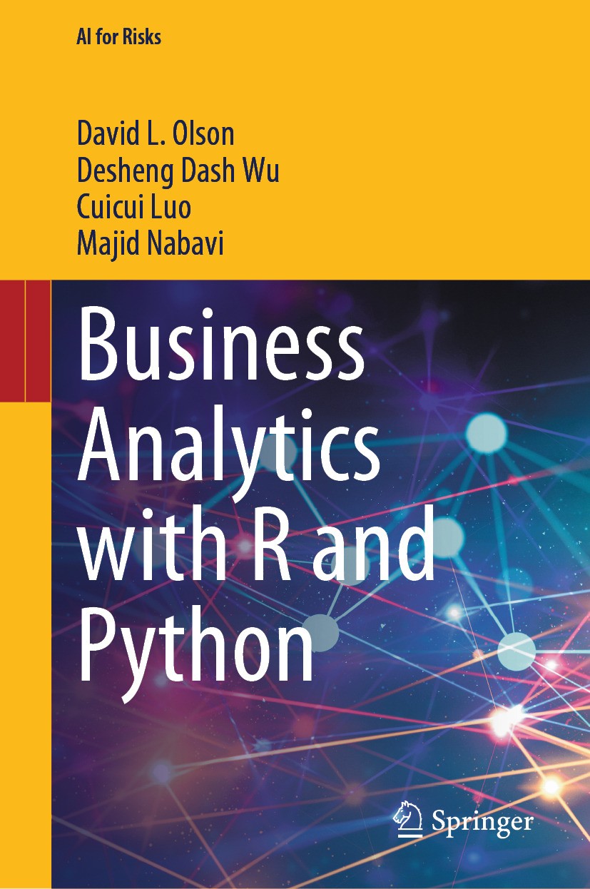 Titlebook: Business Analytics with R and Python; David L. Olson,Desheng Dash Wu,Majid Nabavi Book 2024 The Editor(s) (if applicable) and The Author(s Titlebook: Business Analytics with R and Python; David L. Olson,Desheng Dash Wu,Majid Nabavi Book 2024 The Editor(s) (if applicable) and The Author(s