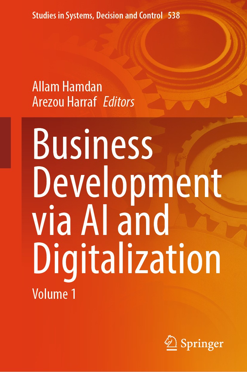 Titlebook: Business Development via AI and Digitalization; Volume 1 Allam Hamdan,Arezou Harraf Book 2024 The Editor(s) (if applicable) and The Author( Titlebook: Business Development via AI and Digitalization; Volume 1 Allam Hamdan,Arezou Harraf Book 2024 The Editor(s) (if applicable) and The Author(