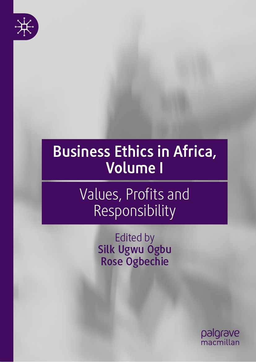 Titlebook: Business Ethics in Africa, Volume I; Values, Profits and Silk Ugwu Ogbu,Rose Ogbechie Book 2024 The Editor(s) (if applicable) and The Auth Titlebook: Business Ethics in Africa, Volume I; Values, Profits and Silk Ugwu Ogbu,Rose Ogbechie Book 2024 The Editor(s) (if applicable) and The Auth