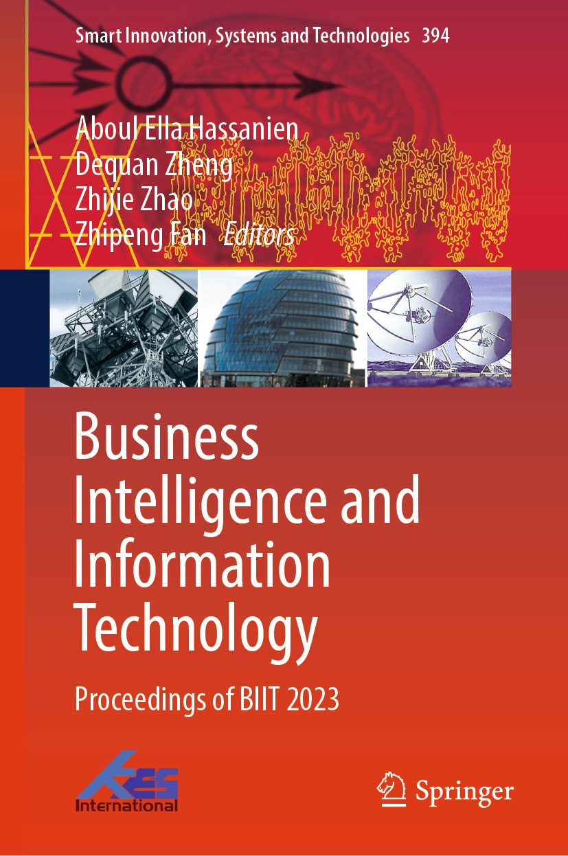 Titlebook: Business Intelligence and Information Technology; Proceedings of BIIT Aboul Ella Hassanien,Dequan Zheng,Zhipeng Fan Conference proceedings Titlebook: Business Intelligence and Information Technology; Proceedings of BIIT Aboul Ella Hassanien,Dequan Zheng,Zhipeng Fan Conference proceedings