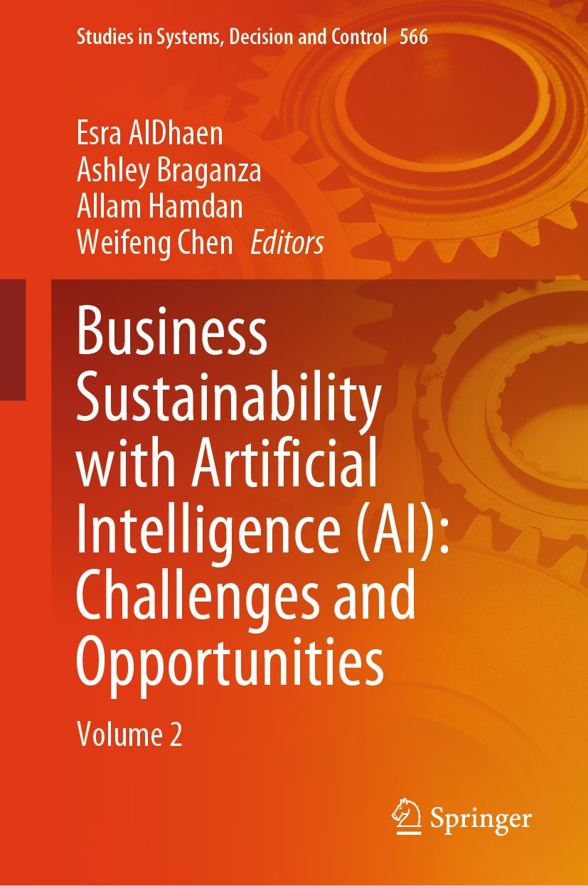 Titlebook: Business Sustainability with Artificial Intelligence (AI): Challenges and Opportunities; Volume 2 Esra AlDhaen,Ashley Braganza,Weifeng Chen Titlebook: Business Sustainability with Artificial Intelligence (AI): Challenges and Opportunities; Volume 2 Esra AlDhaen,Ashley Braganza,Weifeng Chen