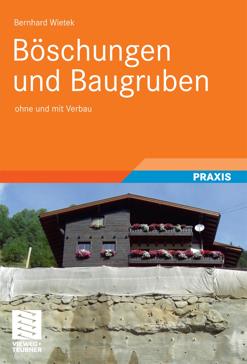 Titlebook: Böschungen und Baugruben; Sicherung und Wirtsc Bernhard Wietek Book 20111st edition Der/die Herausgeber bzw. der/die Autor(en), exklusiv li Titlebook: Böschungen und Baugruben; Sicherung und Wirtsc Bernhard Wietek Book 20111st edition Der/die Herausgeber bzw. der/die Autor(en), exklusiv li
