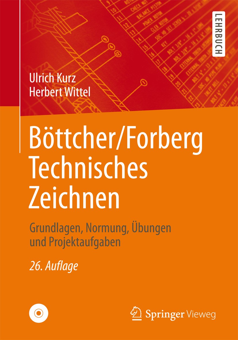 Titlebook: Böttcher/Forberg Technisches Zeichnen; Grundlagen, Normung, Ulrich Kurz,Herbert Wittel Textbook 2014Latest edition Springer Fachmedien Wies Titlebook: Böttcher/Forberg Technisches Zeichnen; Grundlagen, Normung, Ulrich Kurz,Herbert Wittel Textbook 2014Latest edition Springer Fachmedien Wies