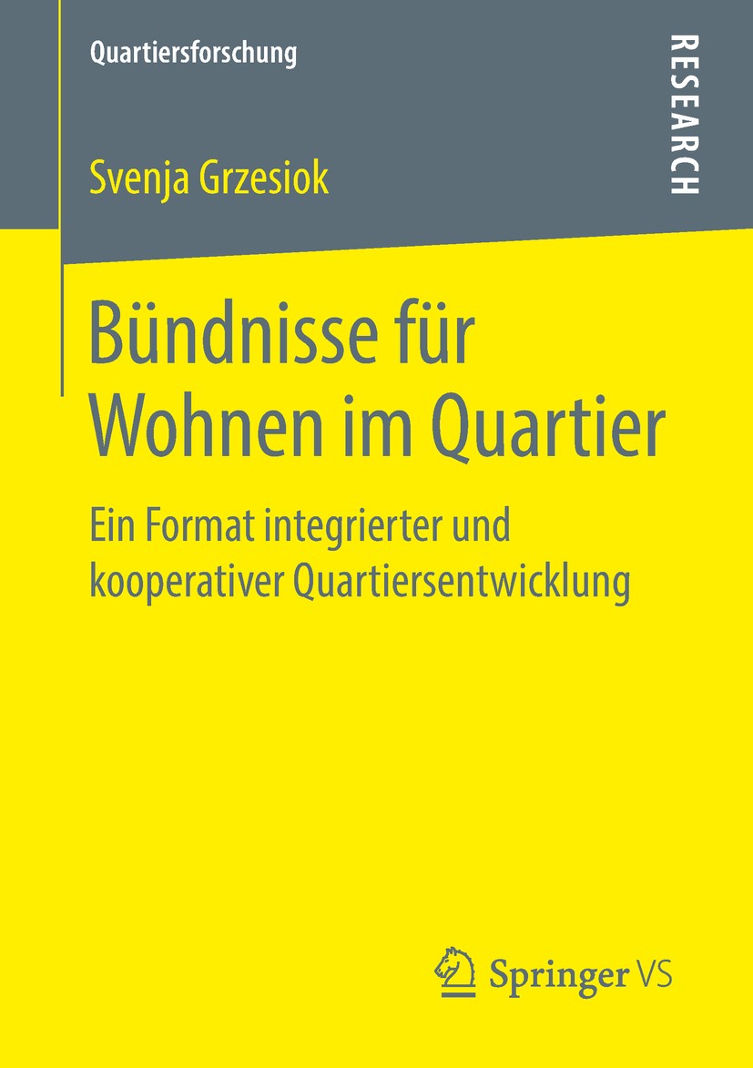 Titlebook: Bündnisse für Wohnen im Quartier; Ein Format integrier Svenja Grzesiok Book 2018 Springer Fachmedien Wiesbaden GmbH, ein Teil von Springer Titlebook: Bündnisse für Wohnen im Quartier; Ein Format integrier Svenja Grzesiok Book 2018 Springer Fachmedien Wiesbaden GmbH, ein Teil von Springer