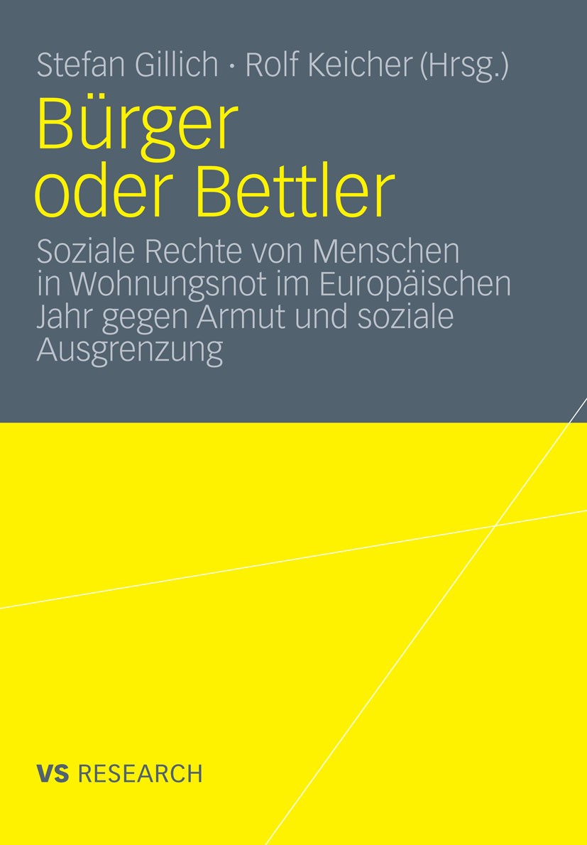 Titlebook: Bürger oder Bettler; Soziale Rechte von M Stefan Gillich,Rolf Keicher Book 2012 VS Verlag für Sozialwissenschaften | Springer Fachmedien Wi Titlebook: Bürger oder Bettler; Soziale Rechte von M Stefan Gillich,Rolf Keicher Book 2012 VS Verlag für Sozialwissenschaften | Springer Fachmedien Wi