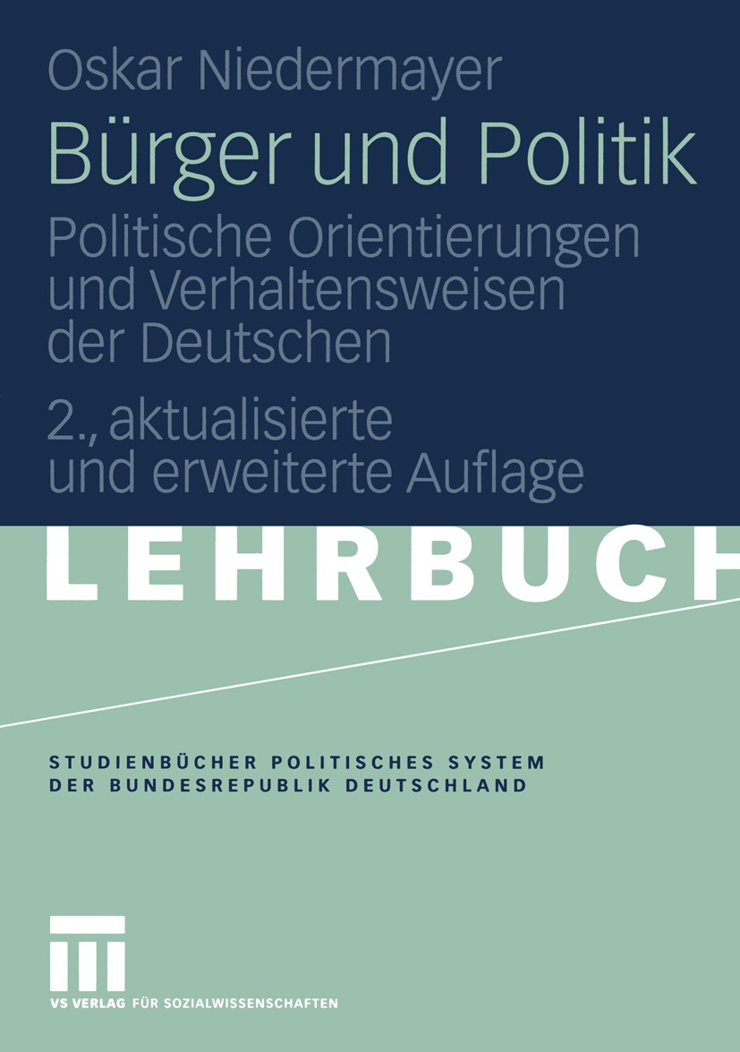 Titlebook: Bürger und Politik; Politische Orientier Oskar Niedermayer Textbook 2005Latest edition VS Verlag für Sozialwissenschaften/GWV Fachverlage G Titlebook: Bürger und Politik; Politische Orientier Oskar Niedermayer Textbook 2005Latest edition VS Verlag für Sozialwissenschaften/GWV Fachverlage G