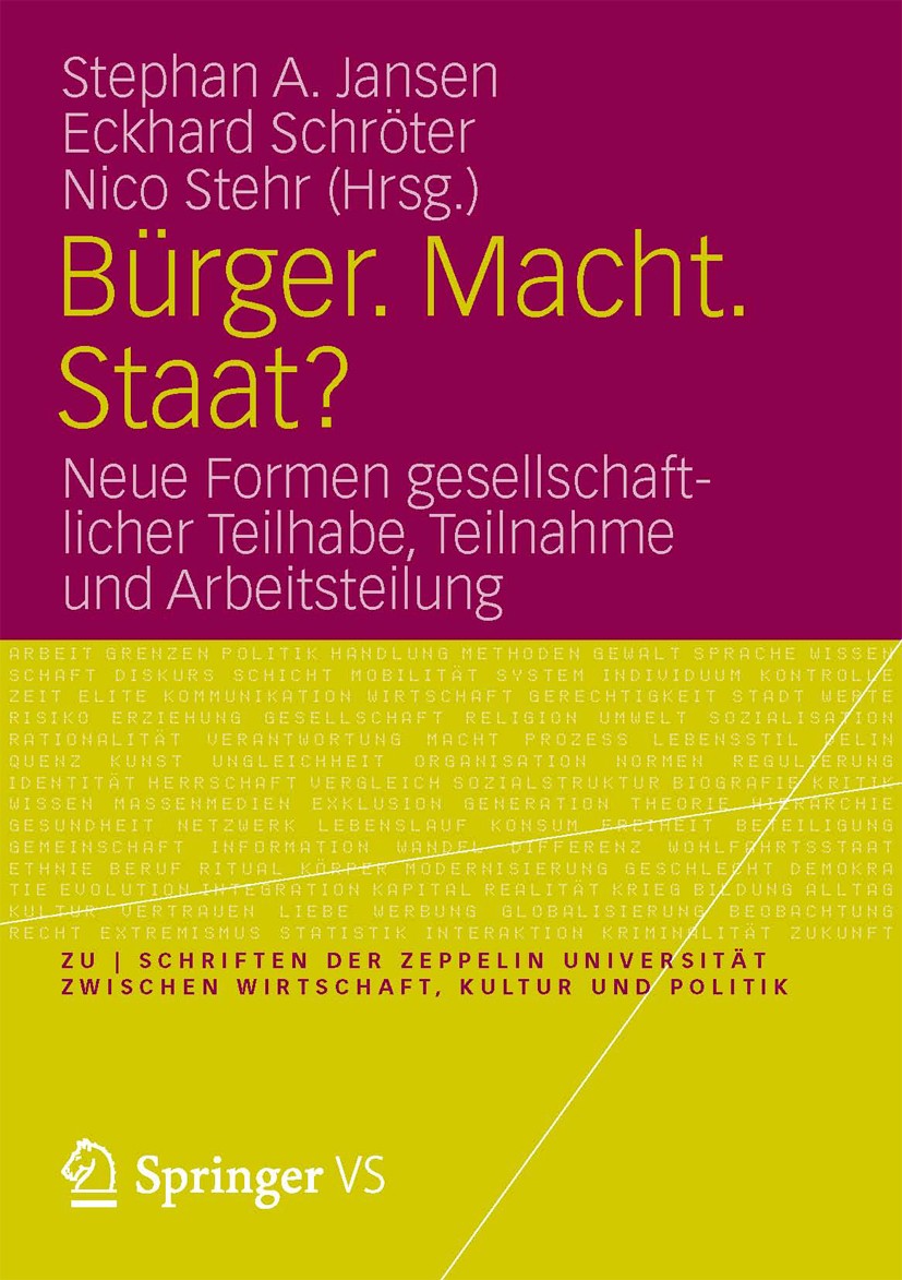Titlebook: Bürger. Macht. Staat?; Neue Formen gesellsc Stephan A. Jansen,Eckhard Schröter,Nico Stehr Book 2012 Springer Fachmedien Wiesbaden 2012 Gese Titlebook: Bürger. Macht. Staat?; Neue Formen gesellsc Stephan A. Jansen,Eckhard Schröter,Nico Stehr Book 2012 Springer Fachmedien Wiesbaden 2012 Gese