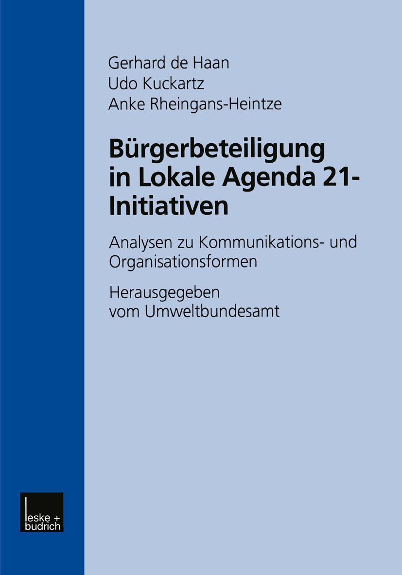 Titlebook: Bürgerbeteiligung in Lokale Agenda 21-Initiativen; Analysen zu Kommunik Gerhard Haan,Udo Kuckartz,Anke Rheingans-Heintze Book 2000 Springer Titlebook: Bürgerbeteiligung in Lokale Agenda 21-Initiativen; Analysen zu Kommunik Gerhard Haan,Udo Kuckartz,Anke Rheingans-Heintze Book 2000 Springer