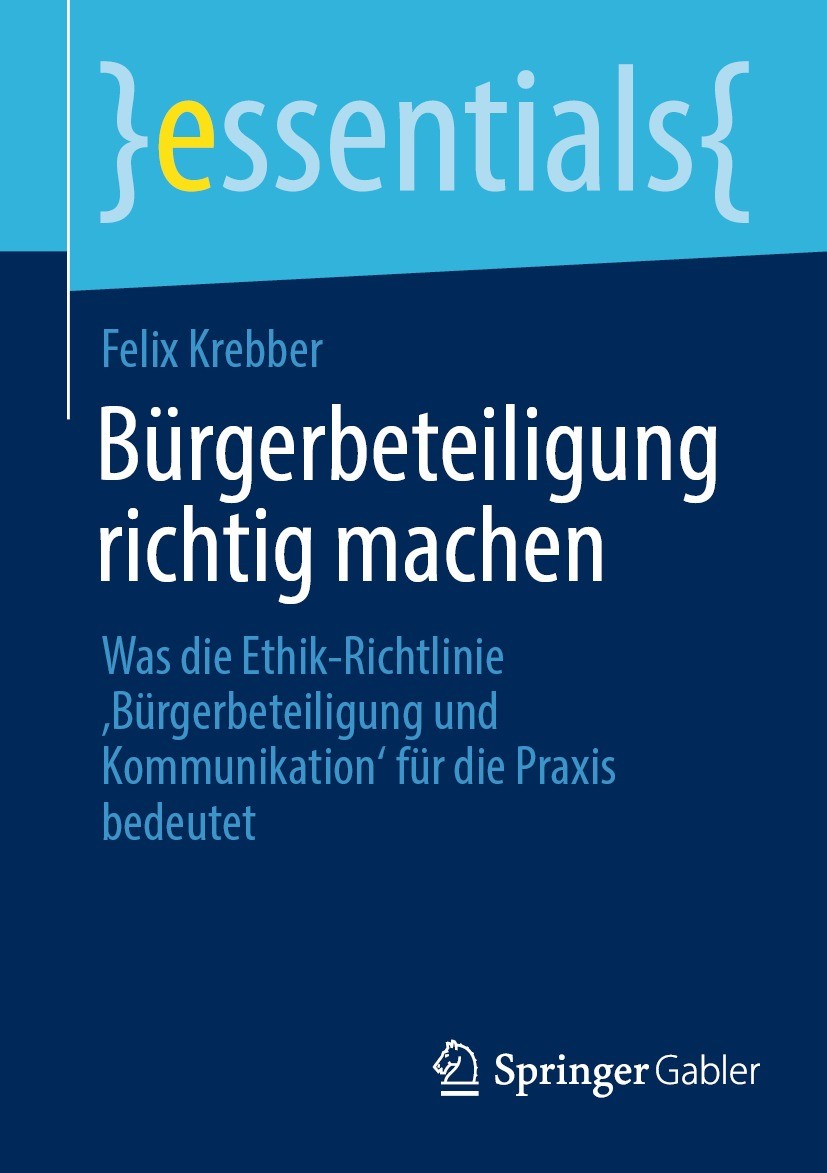 Titlebook: Bürgerbeteiligung richtig machen; Was die Ethik-Richtl Felix Krebber Book 2023 Der/die Herausgeber bzw. der/die Autor(en), exklusiv lizenzi Titlebook: Bürgerbeteiligung richtig machen; Was die Ethik-Richtl Felix Krebber Book 2023 Der/die Herausgeber bzw. der/die Autor(en), exklusiv lizenzi