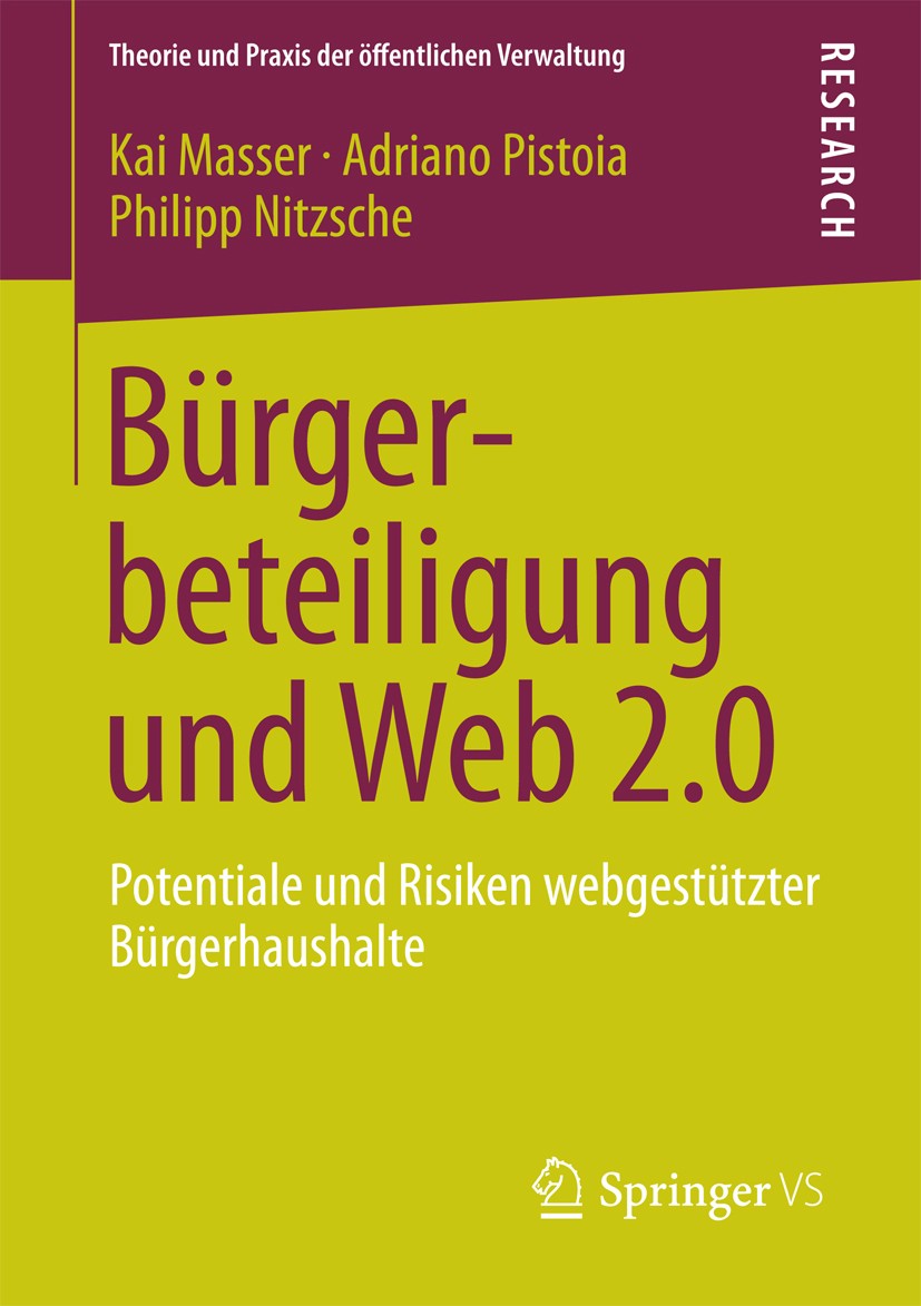 Titlebook: Bürgerbeteiligung und Web 2.0; Potentiale und Risik Kai Masser,Adriano Pistoia,Philipp Nitzsche Book 2013 Springer Fachmedien Wiesbaden 201 Titlebook: Bürgerbeteiligung und Web 2.0; Potentiale und Risik Kai Masser,Adriano Pistoia,Philipp Nitzsche Book 2013 Springer Fachmedien Wiesbaden 201
