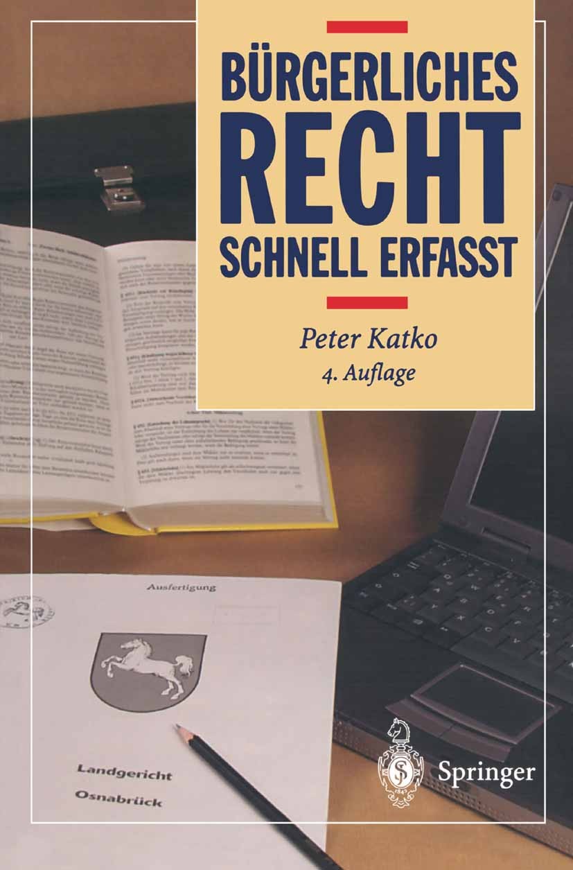 Titlebook: Bürgerliches Recht; Schnell erfasst Peter Katko Textbook 20024th edition Springer-Verlag Berlin Heidelberg 2002 Allgemeiner Teil des BGB.BG Titlebook: Bürgerliches Recht; Schnell erfasst Peter Katko Textbook 20024th edition Springer-Verlag Berlin Heidelberg 2002 Allgemeiner Teil des BGB.BG