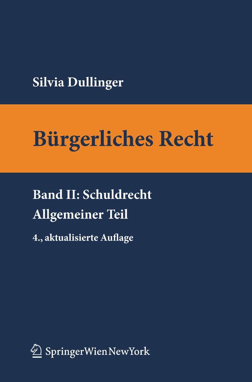 Titlebook: Bürgerliches Recht II. Schuldrecht. Allgemeiner Teil; Silvia Dullinger Textbook Oct 2010Latest edition Springer-Verlag Vienna 2010 Bürgerl Titlebook: Bürgerliches Recht II. Schuldrecht. Allgemeiner Teil; Silvia Dullinger Textbook Oct 2010Latest edition Springer-Verlag Vienna 2010 Bürgerl
