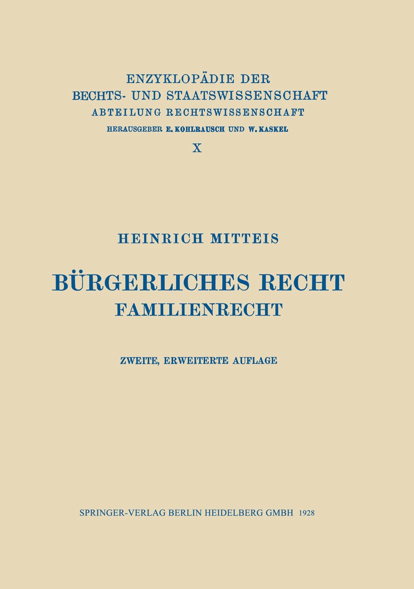Titlebook: Bürgerliches Recht; Familienrecht Heinrich Mitteis Book 1928 Springer-Verlag Berlin Heidelberg 1928 Allgemeiner Teil des BGB.BGB.Bürgerlich Titlebook: Bürgerliches Recht; Familienrecht Heinrich Mitteis Book 1928 Springer-Verlag Berlin Heidelberg 1928 Allgemeiner Teil des BGB.BGB.Bürgerlich