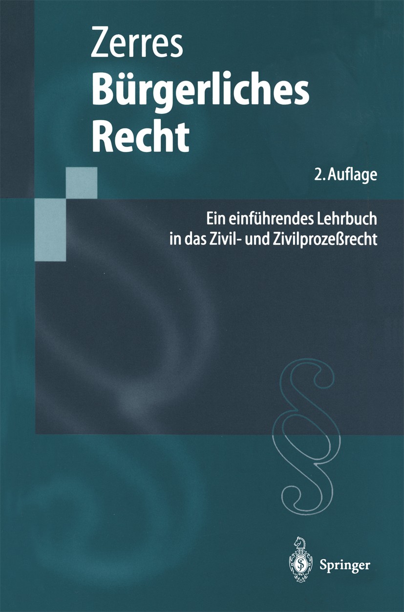 Titlebook: Bürgerliches Recht; Ein einführendes Leh Thomas Zerres Textbook 19962nd edition Springer-Verlag Berlin Heidelberg 1996 Allgemeiner Teil des Titlebook: Bürgerliches Recht; Ein einführendes Leh Thomas Zerres Textbook 19962nd edition Springer-Verlag Berlin Heidelberg 1996 Allgemeiner Teil des