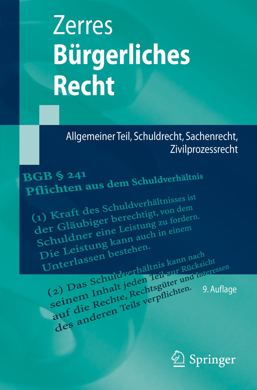 Titlebook: Bürgerliches Recht; Allgemeiner Teil, Sc Thomas Zerres Textbook 20199th edition Springer-Verlag GmbH Deutschland, ein Teil von Springer Nat Titlebook: Bürgerliches Recht; Allgemeiner Teil, Sc Thomas Zerres Textbook 20199th edition Springer-Verlag GmbH Deutschland, ein Teil von Springer Nat