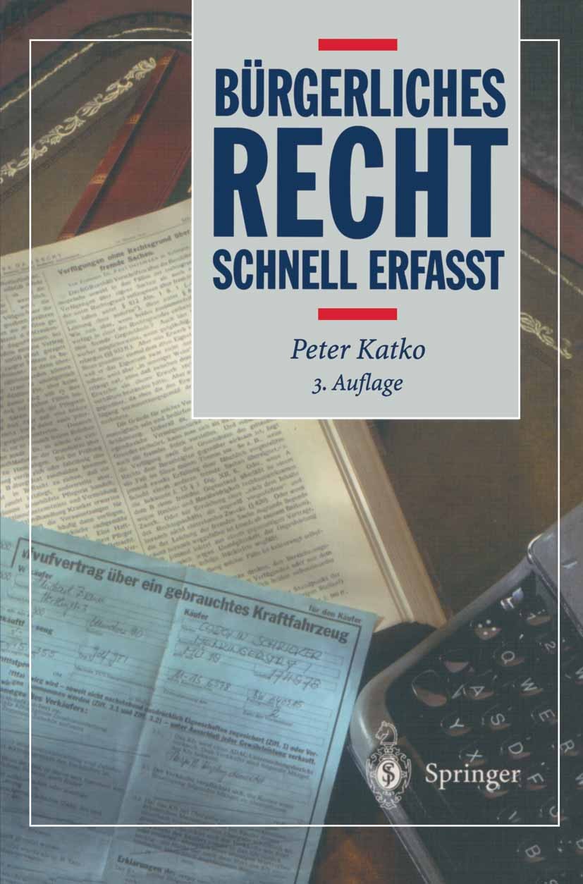 Titlebook: Bürgerliches Recht; Schnell erfaßt Peter Katko Textbook 19993rd edition Springer-Verlag Berlin Heidelberg 1999 Abtretung.Allgemeiner Teil d Titlebook: Bürgerliches Recht; Schnell erfaßt Peter Katko Textbook 19993rd edition Springer-Verlag Berlin Heidelberg 1999 Abtretung.Allgemeiner Teil d