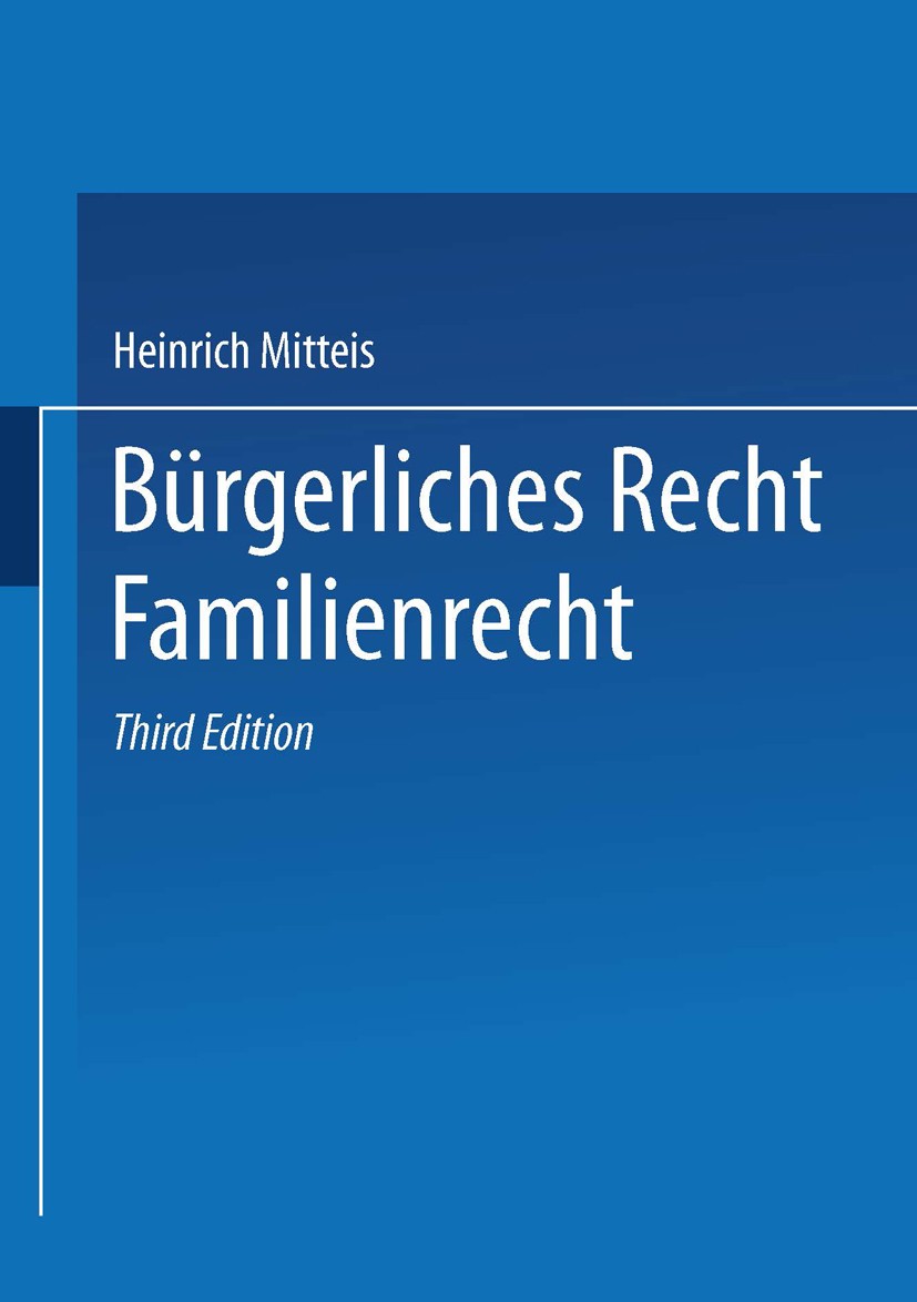 Titlebook: Bürgerliches Recht Familienrecht; Heinrich Mitteis Book 19313rd edition Springer-Verlag Berlin Heidelberg 1931 bürgerliches Recht.Familien Titlebook: Bürgerliches Recht Familienrecht; Heinrich Mitteis Book 19313rd edition Springer-Verlag Berlin Heidelberg 1931 bürgerliches Recht.Familien