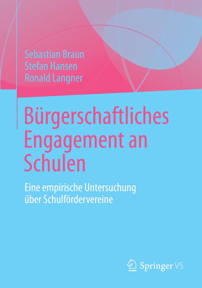Titlebook: Bürgerschaftliches Engagement an Schulen; Eine empirische Unte Sebastian Braun,Stefan Hansen,Ronald Langner Book 2013 Springer Fachmedien W Titlebook: Bürgerschaftliches Engagement an Schulen; Eine empirische Unte Sebastian Braun,Stefan Hansen,Ronald Langner Book 2013 Springer Fachmedien W