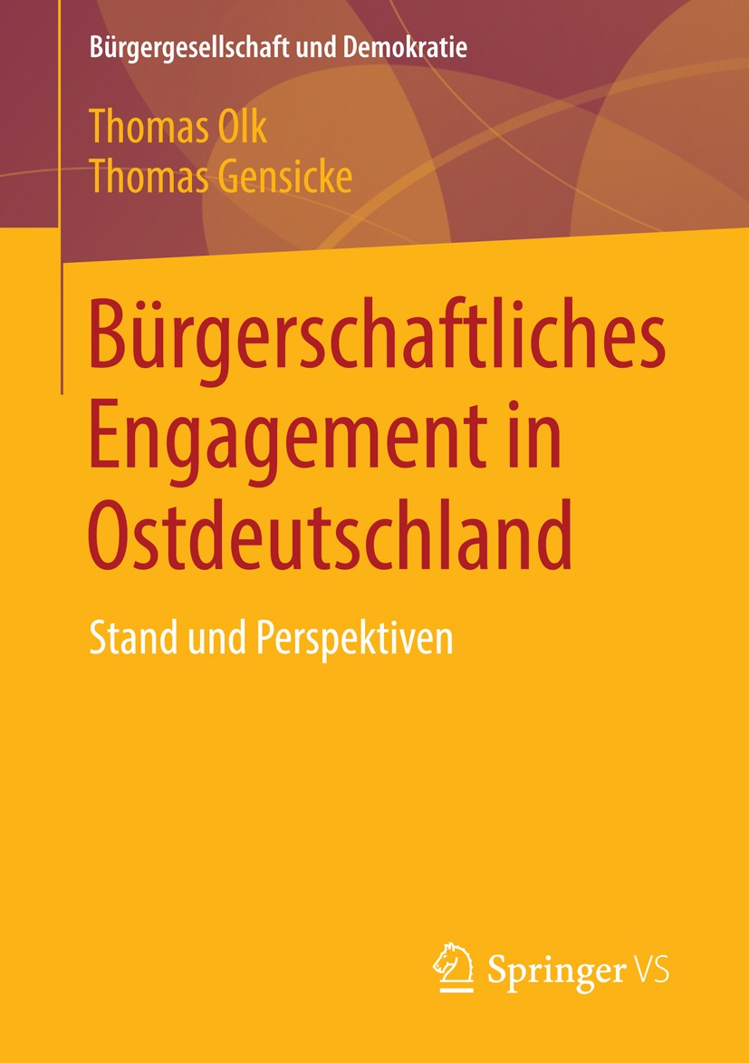 Titlebook: Bürgerschaftliches Engagement in Ostdeutschland; Stand und Perspektiv Thomas Olk,Thomas Gensicke Book 2014 Springer Fachmedien Wiesbaden 20 Titlebook: Bürgerschaftliches Engagement in Ostdeutschland; Stand und Perspektiv Thomas Olk,Thomas Gensicke Book 2014 Springer Fachmedien Wiesbaden 20