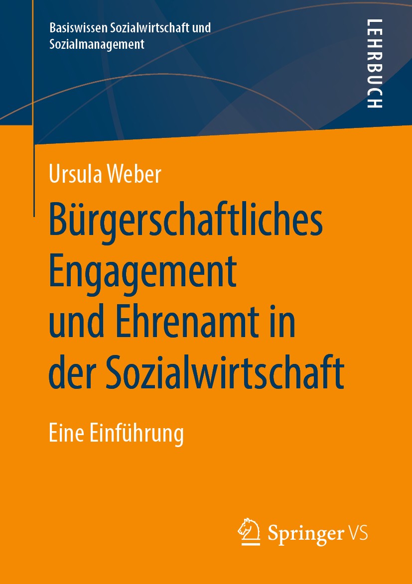 Titlebook: Bürgerschaftliches Engagement und Ehrenamt in der Sozialwirtschaft; Eine Einführung Ursula Weber Textbook 2020 Springer Fachmedien Wiesbade Titlebook: Bürgerschaftliches Engagement und Ehrenamt in der Sozialwirtschaft; Eine Einführung Ursula Weber Textbook 2020 Springer Fachmedien Wiesbade