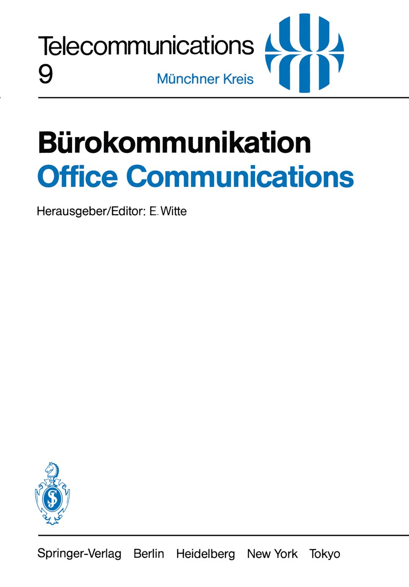 Titlebook: Bürokommunikation / Office Communications; Ein Beitrag zur Prod Eberhard Witte Conference proceedings 1984 Springer-Verlag Berlin, Heidelbe Titlebook: Bürokommunikation / Office Communications; Ein Beitrag zur Prod Eberhard Witte Conference proceedings 1984 Springer-Verlag Berlin, Heidelbe