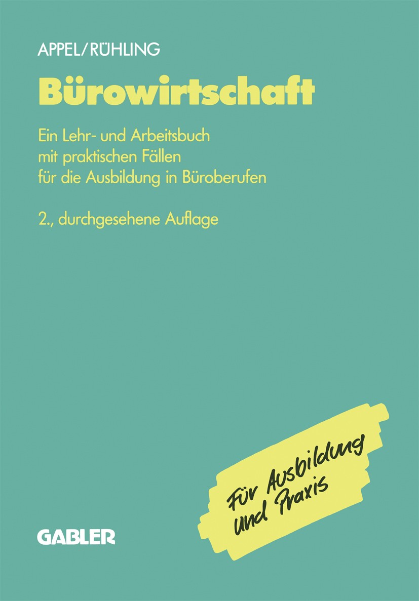 Titlebook: Bürowirtschaft; Ein Lehr- und Arbeit Jo Appel,Helga Rühling Textbook 1991Latest edition Betriebswirtschaftlicher Verlag Dr. Th. Gabler GmbH Titlebook: Bürowirtschaft; Ein Lehr- und Arbeit Jo Appel,Helga Rühling Textbook 1991Latest edition Betriebswirtschaftlicher Verlag Dr. Th. Gabler GmbH