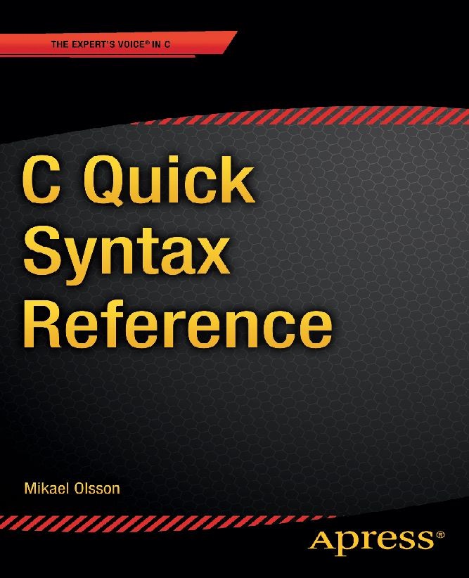 Titlebook: C Quick Syntax Reference; Mikael Olsson Book 20151st edition Mikael Olsson 2015 Titlebook: C Quick Syntax Reference; Mikael Olsson Book 20151st edition Mikael Olsson 2015