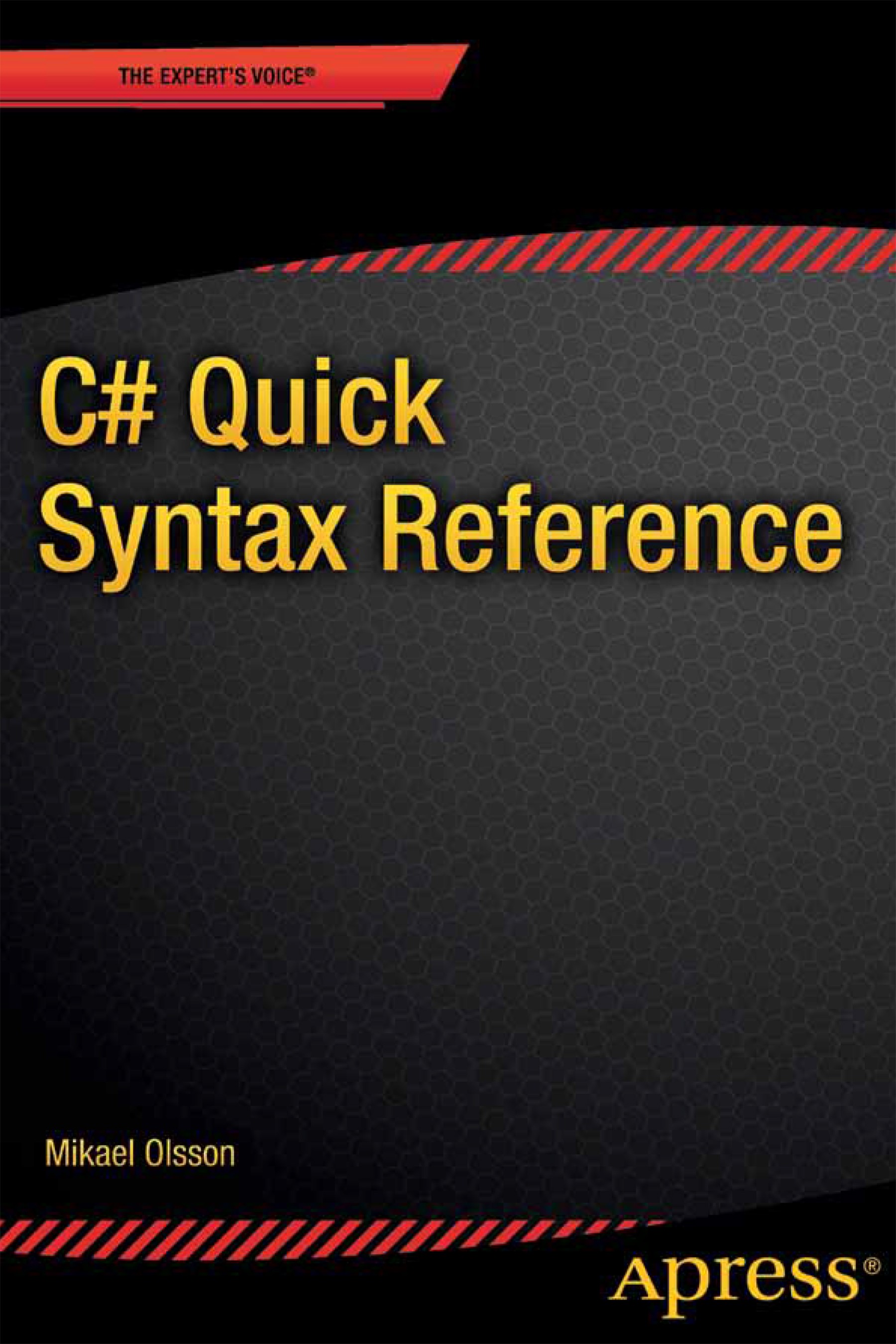 Titlebook: C# Quick Syntax Reference; Mikael Olsson Book 2013 Mikael Olsson 2013 Titlebook: C# Quick Syntax Reference; Mikael Olsson Book 2013 Mikael Olsson 2013
