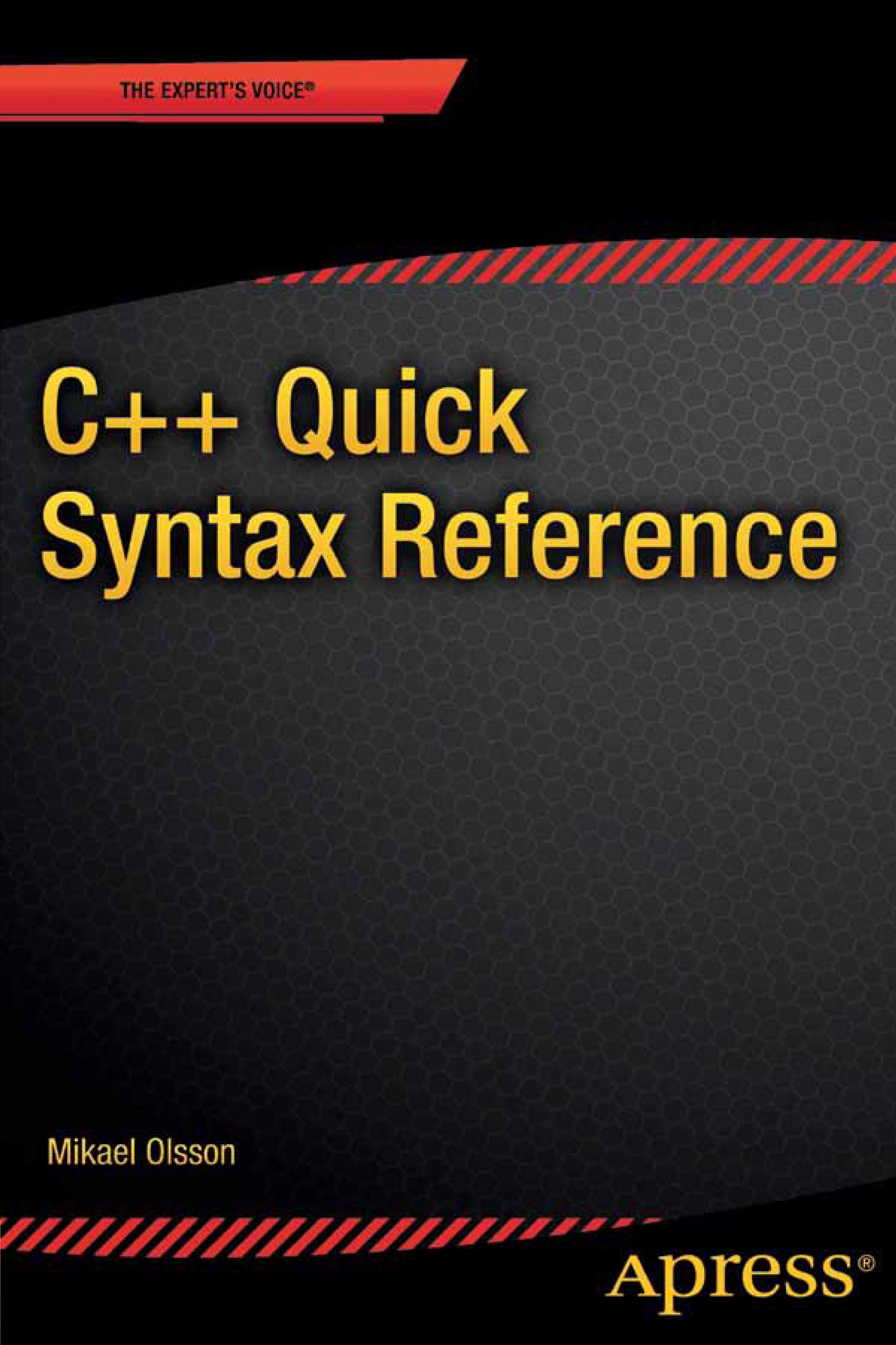Titlebook: C++ Quick Syntax Reference; Mikael Olsson Book 20131st edition Mikael Olsson 2013 Titlebook: C++ Quick Syntax Reference; Mikael Olsson Book 20131st edition Mikael Olsson 2013