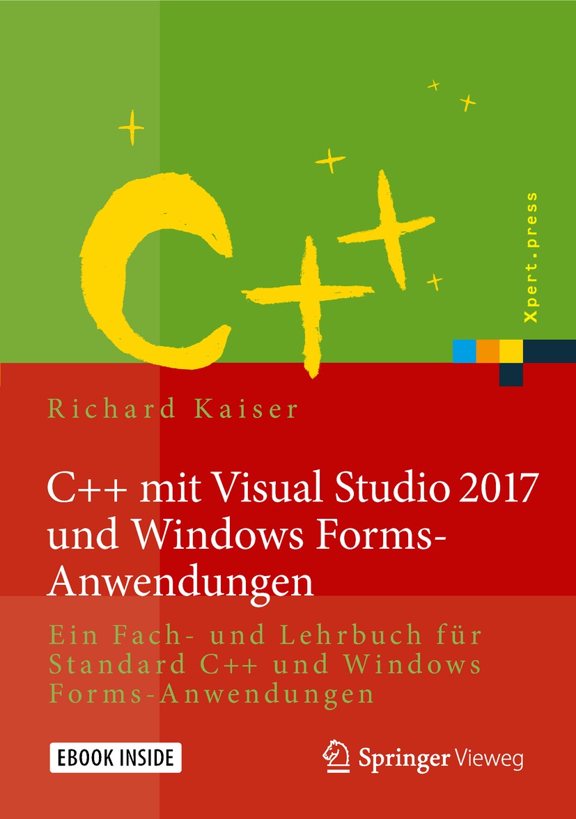 Titlebook: C++ mit Visual Studio 2017 und Windows Forms-Anwendungen; Ein Fach- und Lehrbu Richard Kaiser Book 2018 Springer-Verlag GmbH Deutschland 20 Titlebook: C++ mit Visual Studio 2017 und Windows Forms-Anwendungen; Ein Fach- und Lehrbu Richard Kaiser Book 2018 Springer-Verlag GmbH Deutschland 20