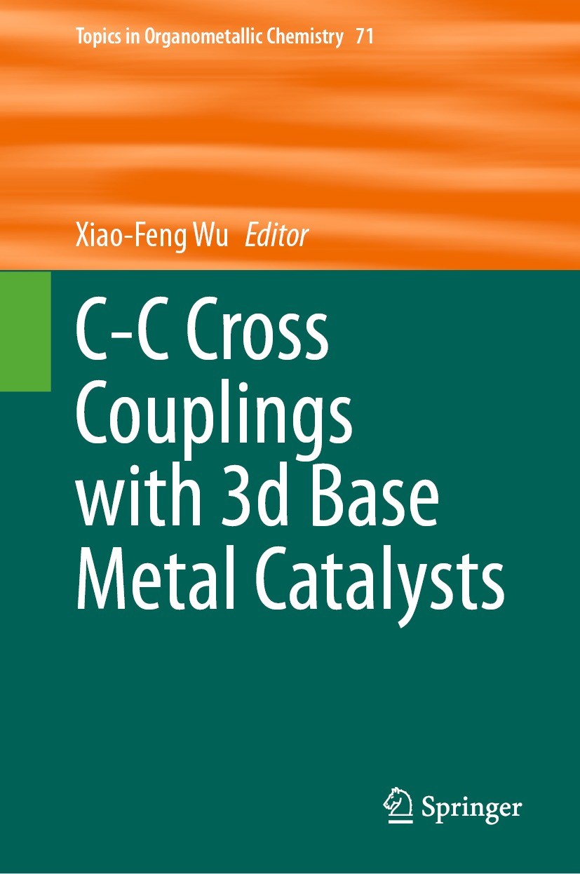 Titlebook: C-C Cross Couplings with 3d Base Metal Catalysts; Xiao-Feng Wu Book 2023 The Editor(s) (if applicable) and The Author(s), under exclusive Titlebook: C-C Cross Couplings with 3d Base Metal Catalysts; Xiao-Feng Wu Book 2023 The Editor(s) (if applicable) and The Author(s), under exclusive