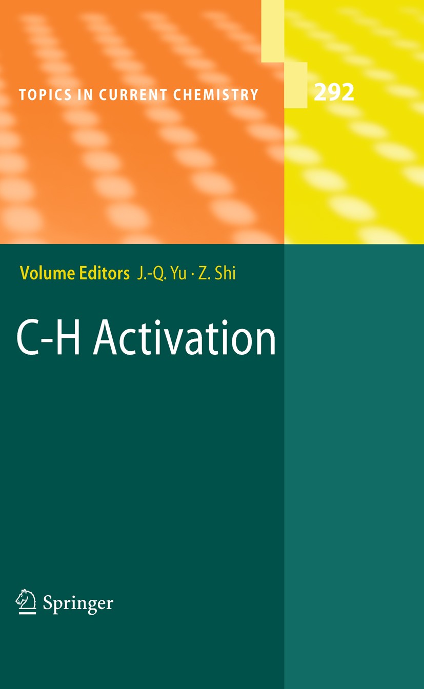 Titlebook: C-H Activation; Jin-Quan Yu,Zhangjie Shi Book 2010 Springer-Verlag Berlin Heidelberg 2010 Azine.Azole.C-H Activation.C-H Functionalization Titlebook: C-H Activation; Jin-Quan Yu,Zhangjie Shi Book 2010 Springer-Verlag Berlin Heidelberg 2010 Azine.Azole.C-H Activation.C-H Functionalization