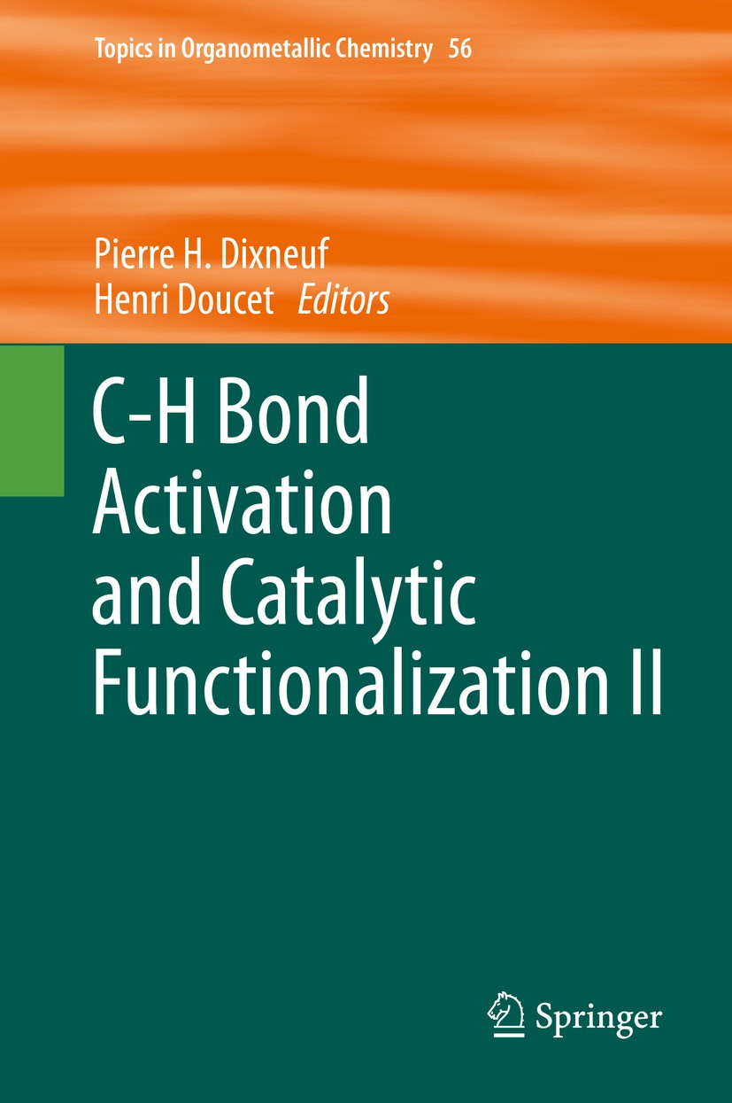 Titlebook: C-H Bond Activation and Catalytic Functionalization II; Pierre H. Dixneuf,Henri Doucet Book 2016 Springer International Publishing Switzer Titlebook: C-H Bond Activation and Catalytic Functionalization II; Pierre H. Dixneuf,Henri Doucet Book 2016 Springer International Publishing Switzer