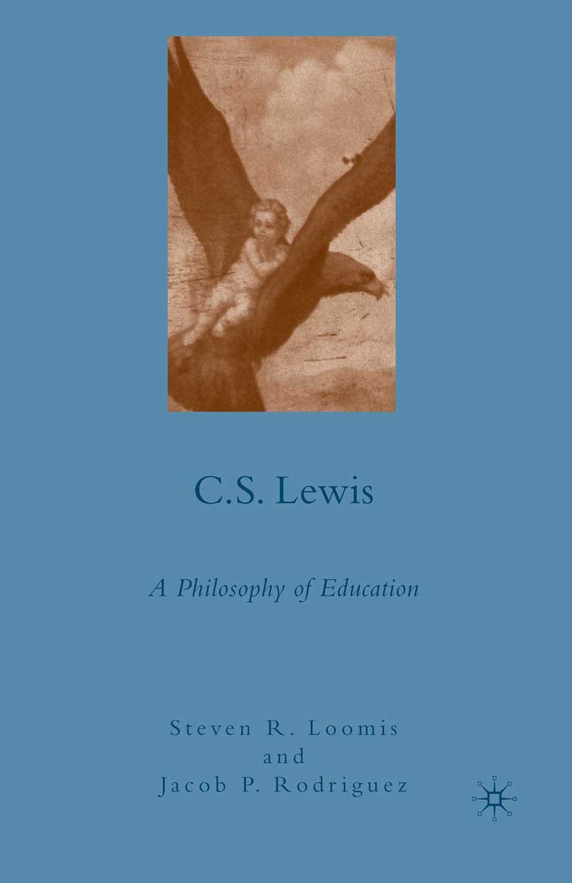 Titlebook: C.S. Lewis; A Philosophy of Educ Steven R. Loomis,Jacob P. Rodriguez Book 2009 Steven R. Loomis and Jacob P. Rodriguez 2009 education.freed Titlebook: C.S. Lewis; A Philosophy of Educ Steven R. Loomis,Jacob P. Rodriguez Book 2009 Steven R. Loomis and Jacob P. Rodriguez 2009 education.freed
