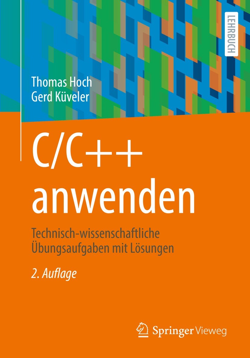 Titlebook: C/C++ anwenden; Technisch-wissenscha Thomas Hoch,Gerd Küveler Textbook 2023Latest edition Springer Fachmedien Wiesbaden GmbH, ein Teil von Titlebook: C/C++ anwenden; Technisch-wissenscha Thomas Hoch,Gerd Küveler Textbook 2023Latest edition Springer Fachmedien Wiesbaden GmbH, ein Teil von