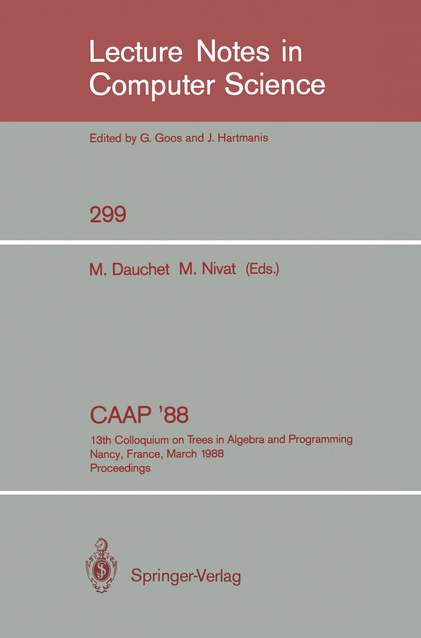 Titlebook: CAAP ‘88; 13th Colloquium on T M. Dauchet,M. Nivat Conference proceedings 1988 Springer-Verlag Berlin Heidelberg 1988 Algorithms.Analysis.A Titlebook: CAAP ‘88; 13th Colloquium on T M. Dauchet,M. Nivat Conference proceedings 1988 Springer-Verlag Berlin Heidelberg 1988 Algorithms.Analysis.A