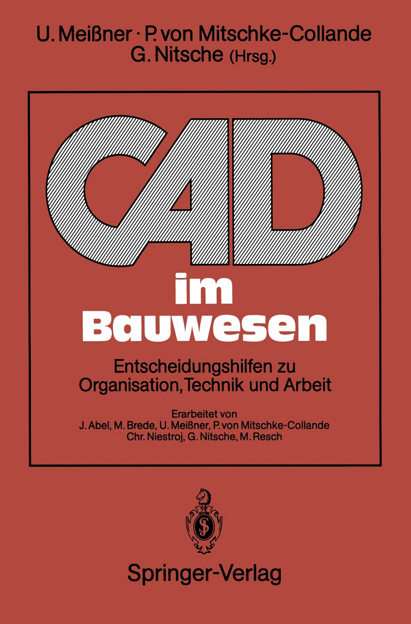 Titlebook: CAD im Bauwesen; Entscheidungshilfen Udo Meißner,Peter Mitschke-Collande,Günter Nitsche Book 1992 Springer-Verlag Berlin Heidelberg 1992 B Titlebook: CAD im Bauwesen; Entscheidungshilfen Udo Meißner,Peter Mitschke-Collande,Günter Nitsche Book 1992 Springer-Verlag Berlin Heidelberg 1992 B