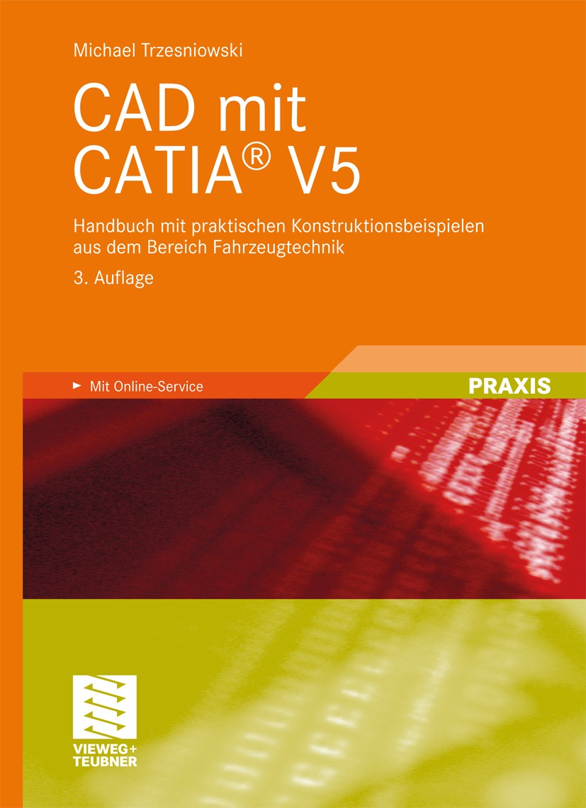 Titlebook: CAD mit CATIA® V5; Handbuch mit praktis Michael Trzesniowski Book Nov 20103rd edition Vieweg+Teubner Verlag | Springer Fachmedien Wiesbaden Titlebook: CAD mit CATIA® V5; Handbuch mit praktis Michael Trzesniowski Book Nov 20103rd edition Vieweg+Teubner Verlag | Springer Fachmedien Wiesbaden