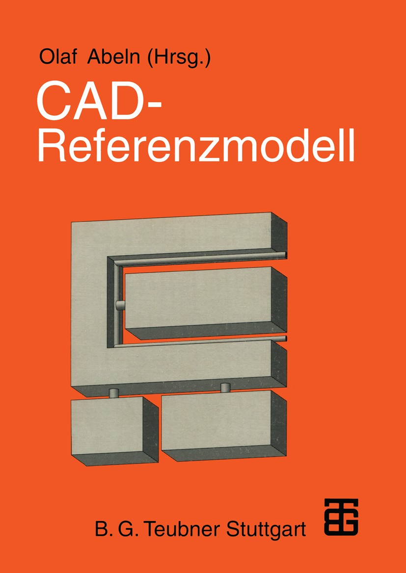 Titlebook: CAD — Referenzmodell; zur arbeitsgerechten Olaf Abeln Book 1995 B. G. Teubner Stuttgart 1995 Architektur.Computer.Computer-Aided Design (CA Titlebook: CAD — Referenzmodell; zur arbeitsgerechten Olaf Abeln Book 1995 B. G. Teubner Stuttgart 1995 Architektur.Computer.Computer-Aided Design (CA