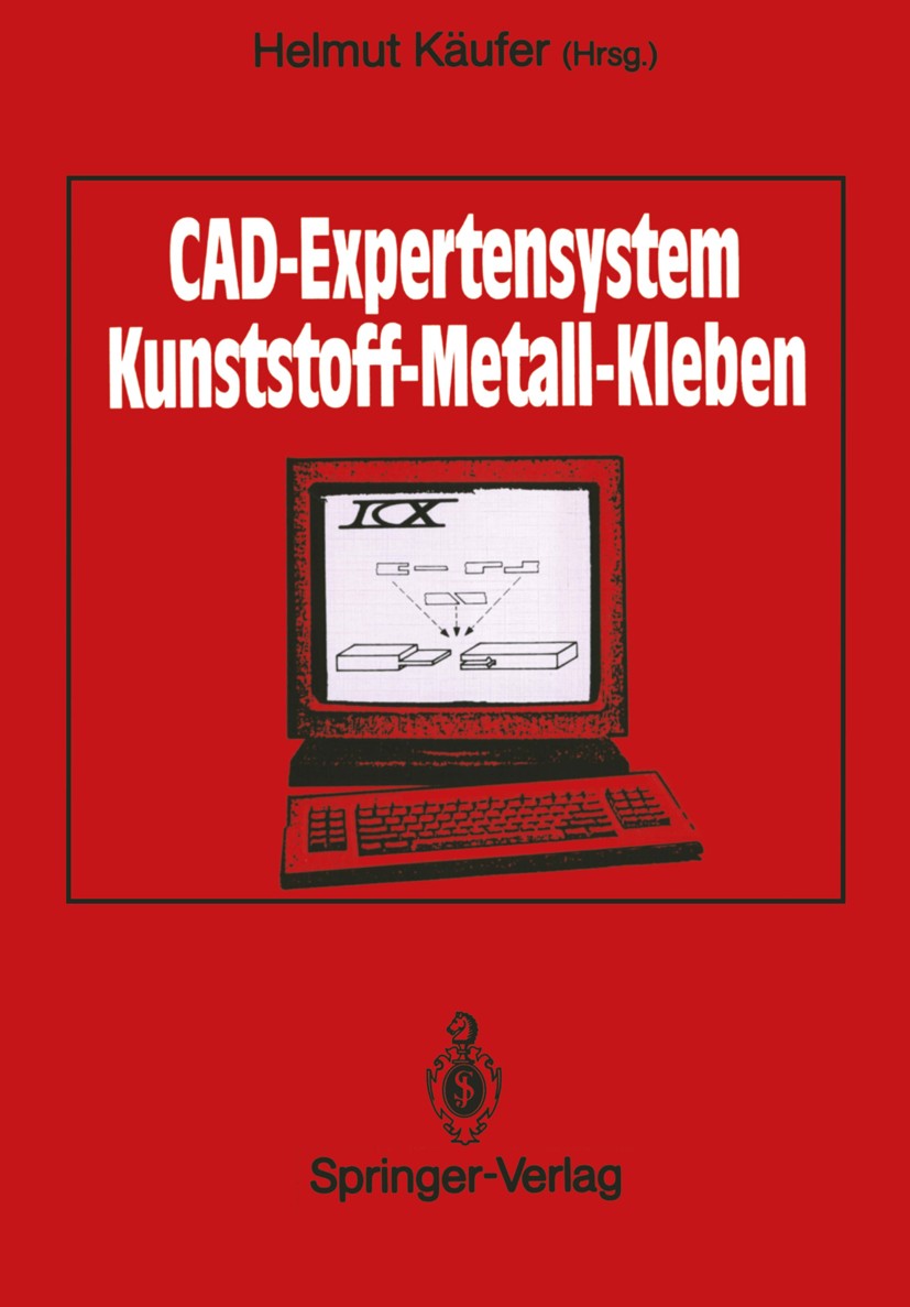 Titlebook: CAD-Expertensystem; Kunststoff — Metall Helmut Käufer Book 1989 Springer-Verlag Berlin Heidelberg 1989 Computer-Aided Design (CAD).Datenba Titlebook: CAD-Expertensystem; Kunststoff — Metall Helmut Käufer Book 1989 Springer-Verlag Berlin Heidelberg 1989 Computer-Aided Design (CAD).Datenba