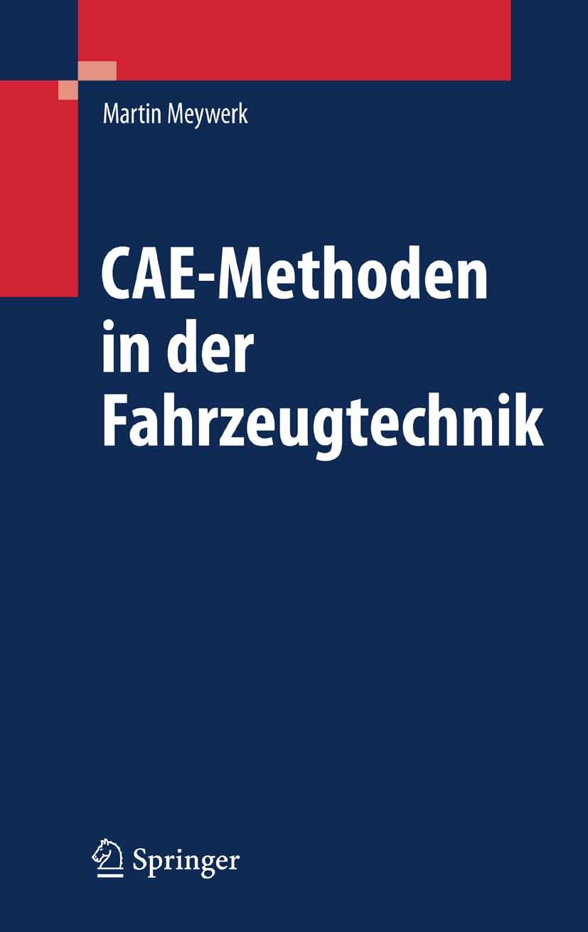 Titlebook: CAE-Methoden in der Fahrzeugtechnik; Martin Meywerk Book 2007 Springer-Verlag Berlin Heidelberg 2007 Akustik.Computer-Aided Engineering (C Titlebook: CAE-Methoden in der Fahrzeugtechnik; Martin Meywerk Book 2007 Springer-Verlag Berlin Heidelberg 2007 Akustik.Computer-Aided Engineering (C