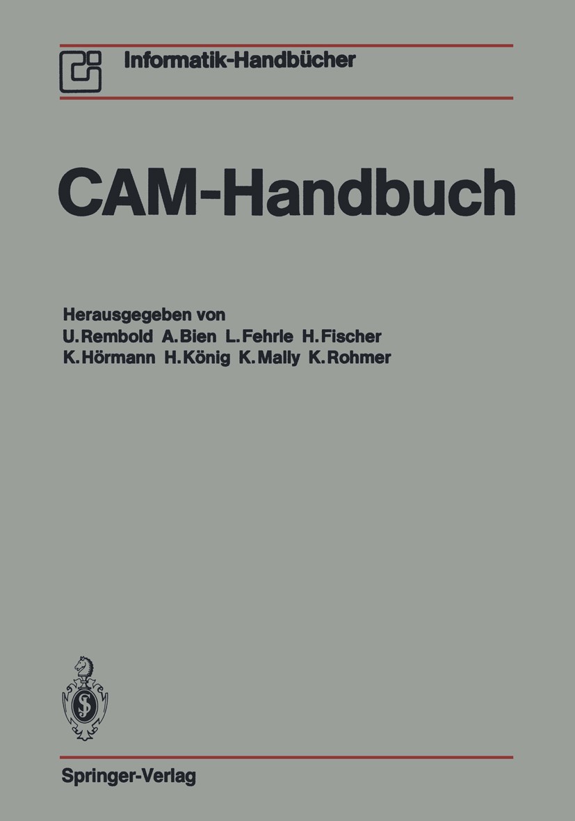 Titlebook: CAM-Handbuch; U. Rembold (Sprecher),A. Bien,Klaus Rohmer Book 1990 Springer-Verlag Berlin Heidelberg 1990 CAM.CAM-Systeme.Computer-Aided D Titlebook: CAM-Handbuch; U. Rembold (Sprecher),A. Bien,Klaus Rohmer Book 1990 Springer-Verlag Berlin Heidelberg 1990 CAM.CAM-Systeme.Computer-Aided D
