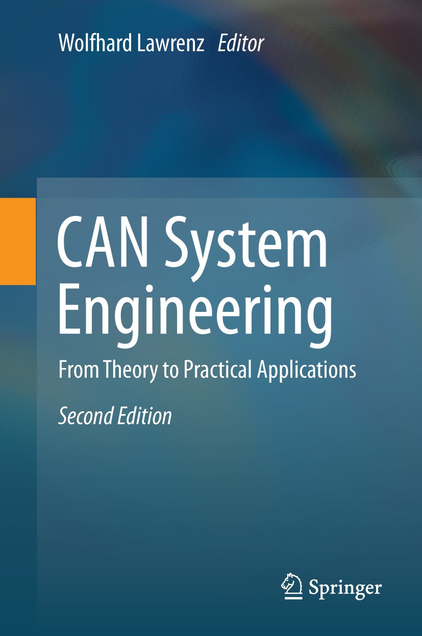 Titlebook: CAN System Engineering; From Theory to Pract Wolfhard Lawrenz Book 2013Latest edition Springer-Verlag London 2013 Titlebook: CAN System Engineering; From Theory to Pract Wolfhard Lawrenz Book 2013Latest edition Springer-Verlag London 2013