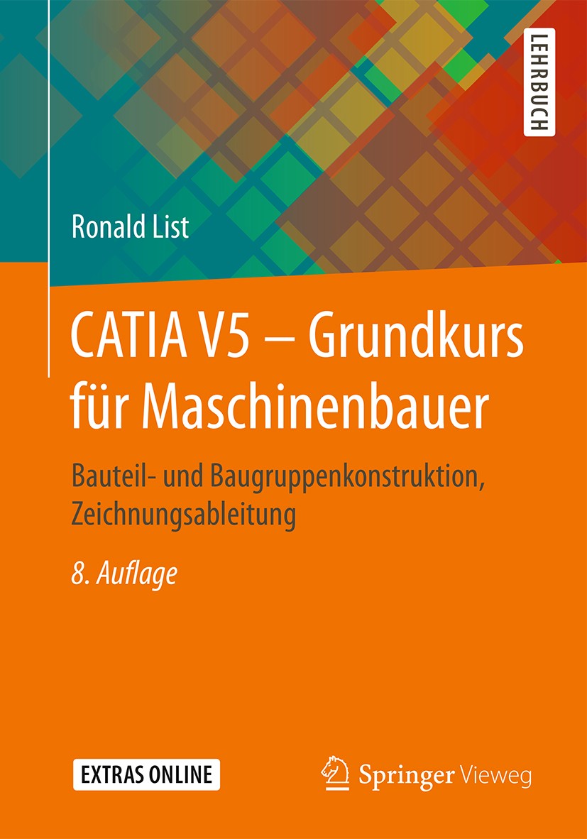 Titlebook: CATIA V5 – Grundkurs für Maschinenbauer; Bauteil- und Baugrup Ronald List Textbook 2017Latest edition Springer Fachmedien Wiesbaden GmbH 20 Titlebook: CATIA V5 – Grundkurs für Maschinenbauer; Bauteil- und Baugrup Ronald List Textbook 2017Latest edition Springer Fachmedien Wiesbaden GmbH 20