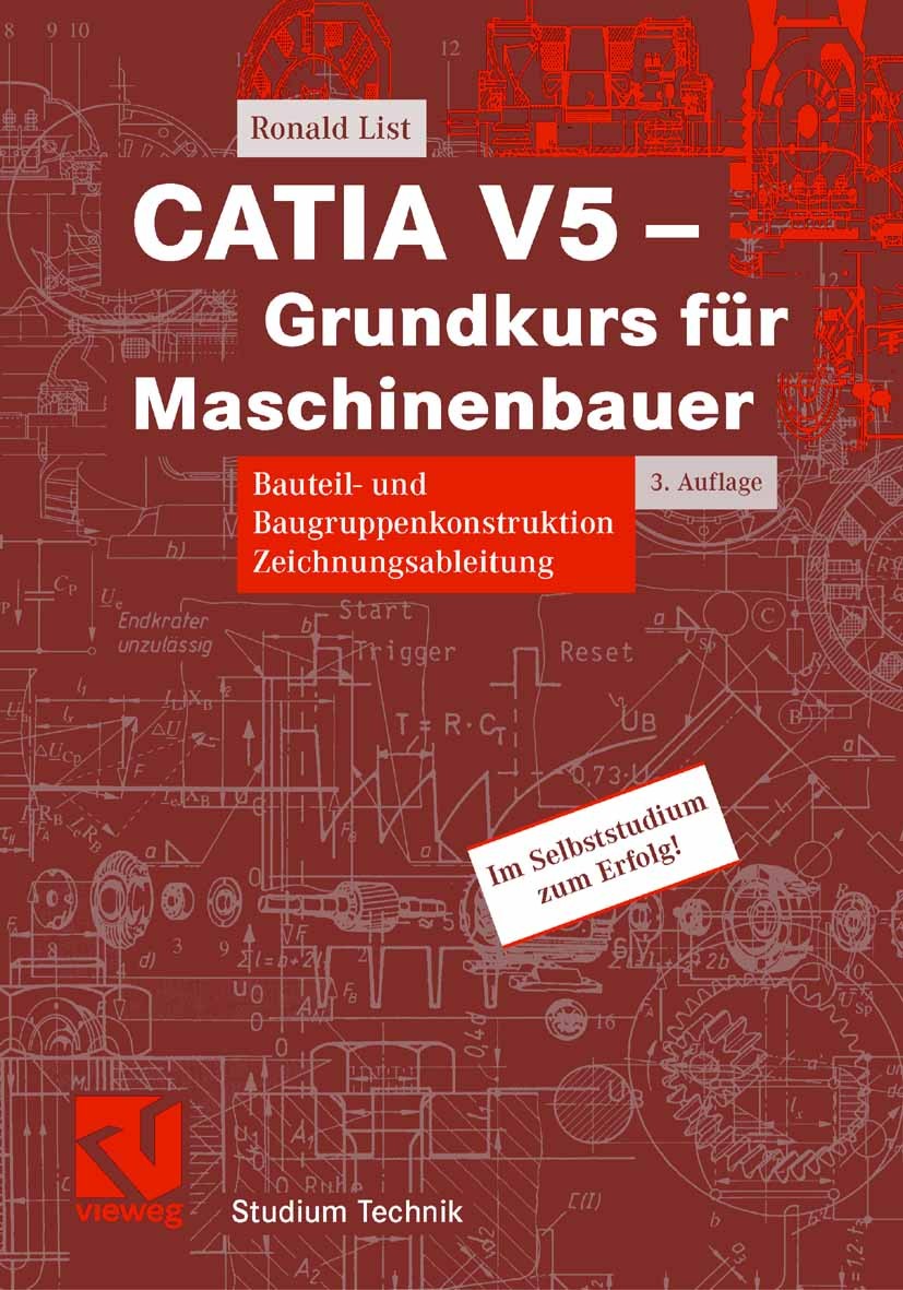 Titlebook: CATIA V5 - Grundkurs für Maschinenbauer; Bauteil- und Baugrup Ronald List Textbook 20073rd edition Vieweg+Teubner Verlag | Springer Fachmed Titlebook: CATIA V5 - Grundkurs für Maschinenbauer; Bauteil- und Baugrup Ronald List Textbook 20073rd edition Vieweg+Teubner Verlag | Springer Fachmed