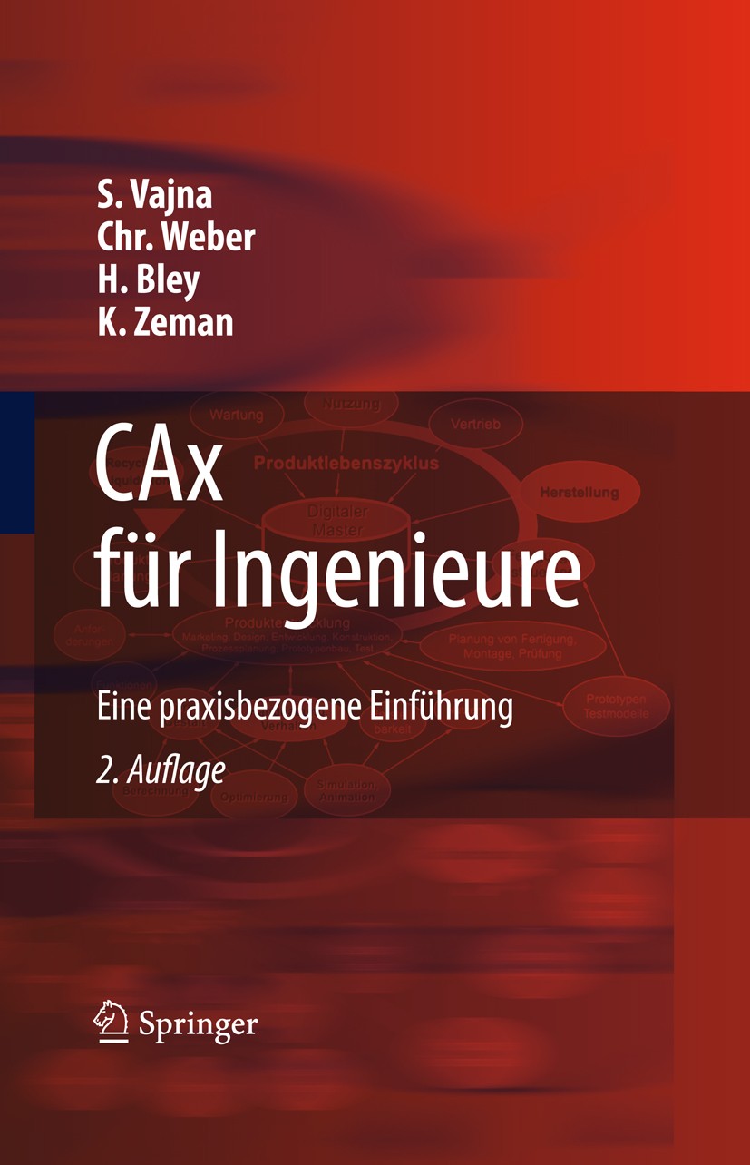 Titlebook: CAx für Ingenieure; Eine praxisbezogene Sandor Vajna,Christian Weber,Peter Hehenberger Textbook 20092nd edition Springer-Verlag Berlin Hei Titlebook: CAx für Ingenieure; Eine praxisbezogene Sandor Vajna,Christian Weber,Peter Hehenberger Textbook 20092nd edition Springer-Verlag Berlin Hei