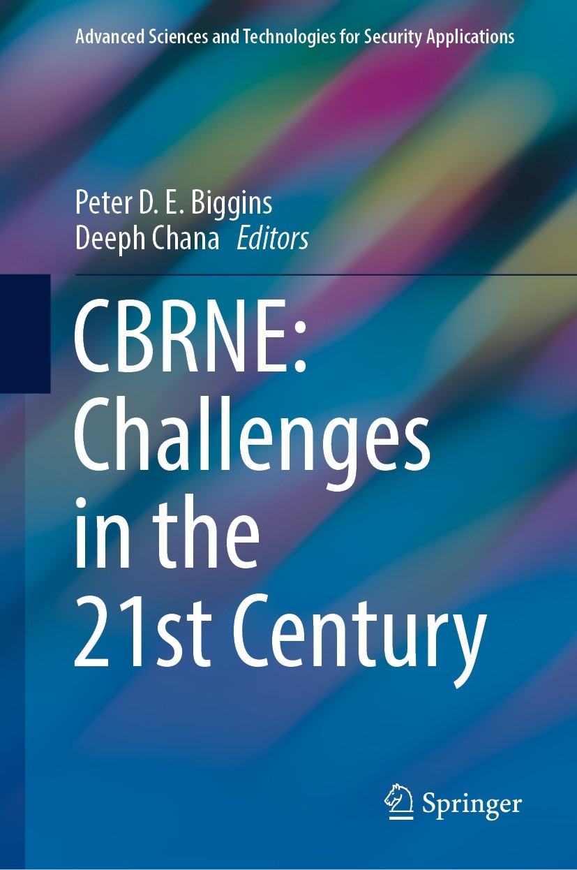Titlebook: CBRNE: Challenges in the 21st Century; Peter D.E. Biggins,Deeph Chana Book 2022 Springer Nature Switzerland AG 2022 Infrastructure Securit Titlebook: CBRNE: Challenges in the 21st Century; Peter D.E. Biggins,Deeph Chana Book 2022 Springer Nature Switzerland AG 2022 Infrastructure Securit