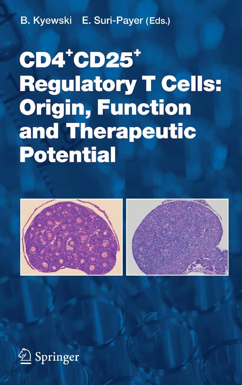 Titlebook: CD4+CD25+ Regulatory T Cells: Origin, Function and Therapeutic Potential; R.W. Compans,M.D. Cooper,Elisabeth Suri-Payer Book 2005 The Edit Titlebook: CD4+CD25+ Regulatory T Cells: Origin, Function and Therapeutic Potential; R.W. Compans,M.D. Cooper,Elisabeth Suri-Payer Book 2005 The Edit