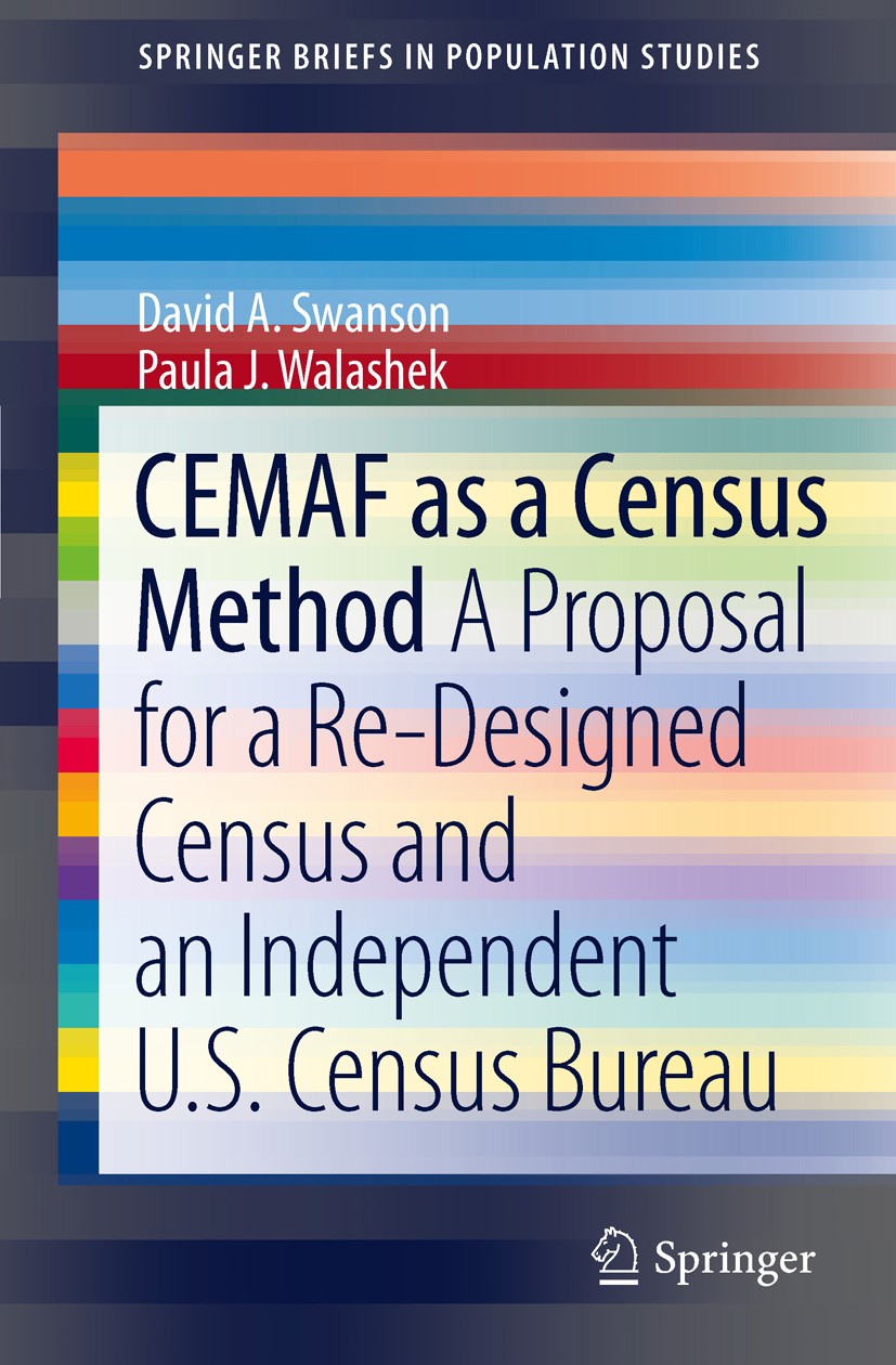 Titlebook: CEMAF as a Census Method; A Proposal for a Re- David A. Swanson,Paula J. Walashek Book 2011 David Swanson 2011 Administrative records.Censu Titlebook: CEMAF as a Census Method; A Proposal for a Re- David A. Swanson,Paula J. Walashek Book 2011 David Swanson 2011 Administrative records.Censu