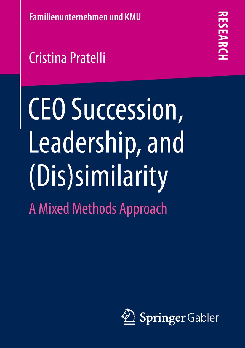 Titlebook: CEO Succession, Leadership, and (Dis)similarity; A Mixed Methods Appr Cristina Pratelli Book 2019 Springer Fachmedien Wiesbaden GmbH, part Titlebook: CEO Succession, Leadership, and (Dis)similarity; A Mixed Methods Appr Cristina Pratelli Book 2019 Springer Fachmedien Wiesbaden GmbH, part